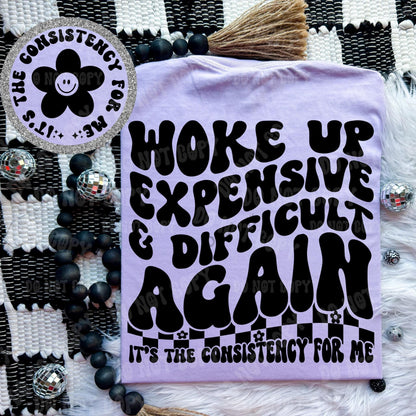 Woke Up Expensive & Difficult Again Front & Back Tee