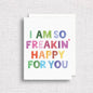 So Freakin' Happy For You Greeting Card | Friendship Card
